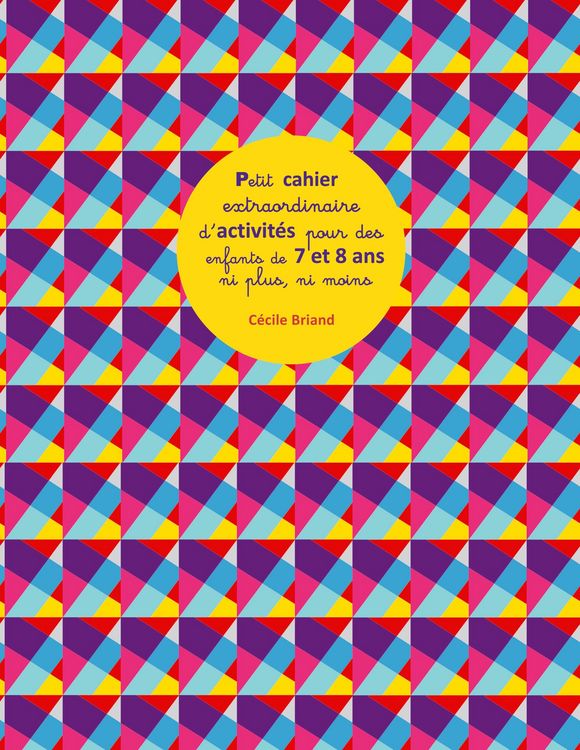 Produktbild: Petit cahier extraordinaire d'activit&eacute;s pour des enfants de 7 et 8 ans ni plus ni moins