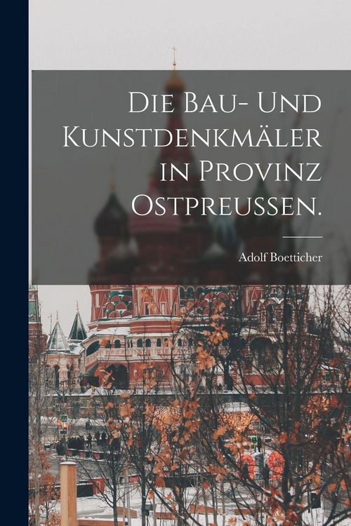 Produktbild: Die Bau- und Kunstdenkm&auml;ler in Provinz Ostpreu&szlig;en.