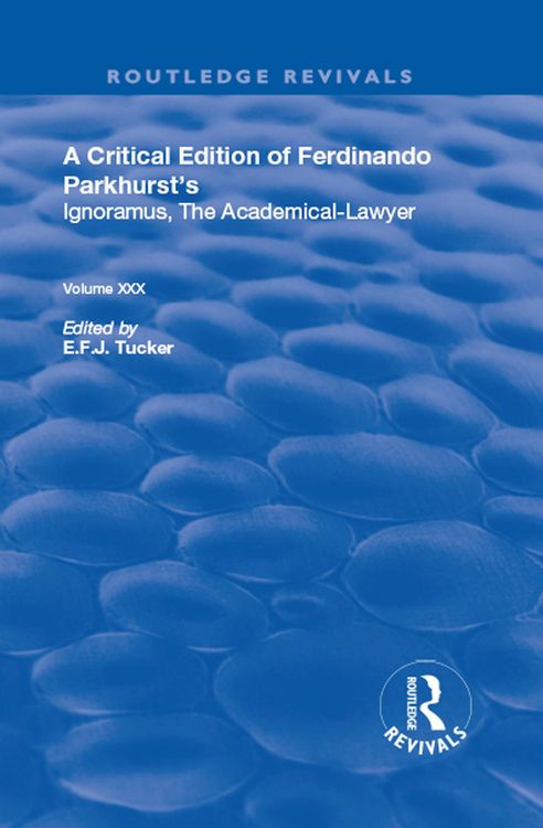 Produktbild: A Critical Edition of Ferdinando Parkhurst's Ignoramus, The Academical-Lawyer