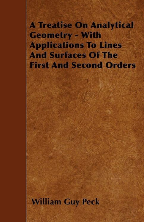 Produktbild: A Treatise On Analytical Geometry - With Applications To Lines And Surfaces Of The First And Second Orders