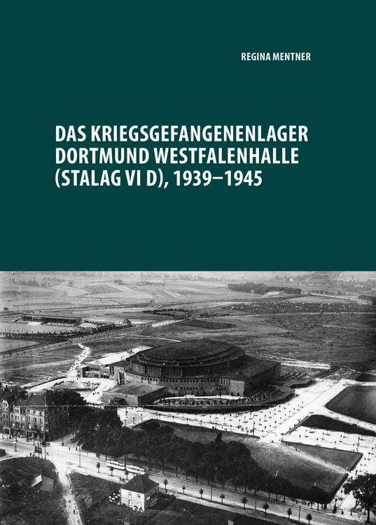 Produktbild: Das Kriegsgefangenenlager Dortmund Westfalenhalle (Stalag VI D), 1939-1945
