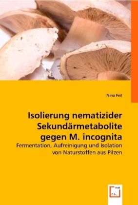 Produktbild: Feil, N: Isolierung nematizider Sekund&iquest;etabolite gegen M. in