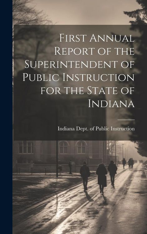Produktbild: First Annual Report of the Superintendent of Public Instruction for the State of Indiana