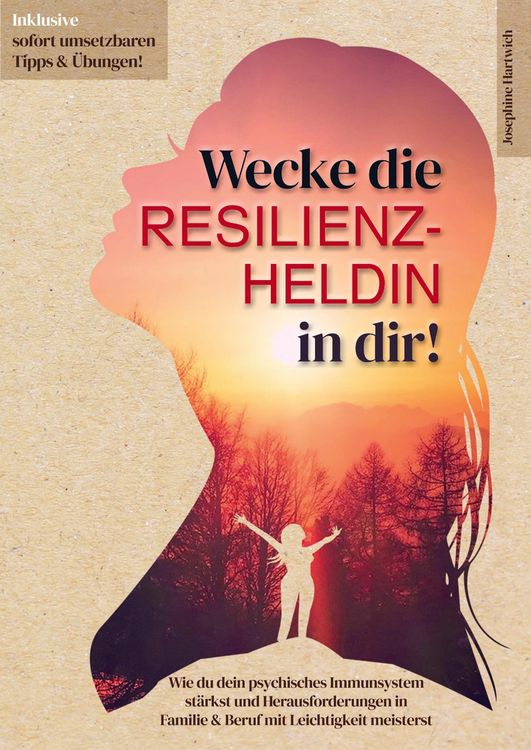 Produktbild: Wecke die Resilienz-Heldin in dir! Wie du dein psychisches Immunsystem st&auml;rkst und Herausforderungen in Familie & Beruf mit Leichtigkeit meisterst