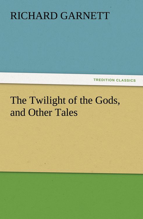 Produktbild: The Twilight of the Gods, and Other Tales