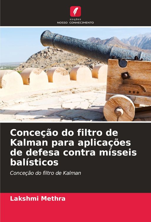 Produktbild: Conce&ccedil;&atilde;o do filtro de Kalman para aplica&ccedil;&otilde;es de defesa contra m&iacute;sseis bal&iacute;sticos