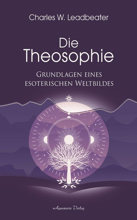 Produktbild: Die Theosophie - Grundlagen eines esoterischen Weltbildes
