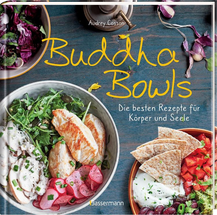 Produktbild: Buddha Bowls - die besten Rezepte f&uuml;r K&ouml;rper und Seele: ausgewogen, lecker, vollwertig