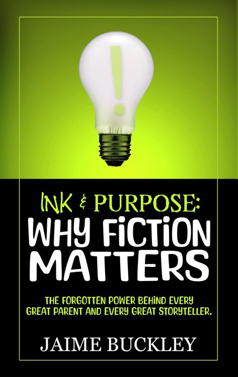 Produktbild: Ink & Purpose: Why Fiction Matters -- The Forgotten Power Behind Every Great Parent and Every Great Storyteller.