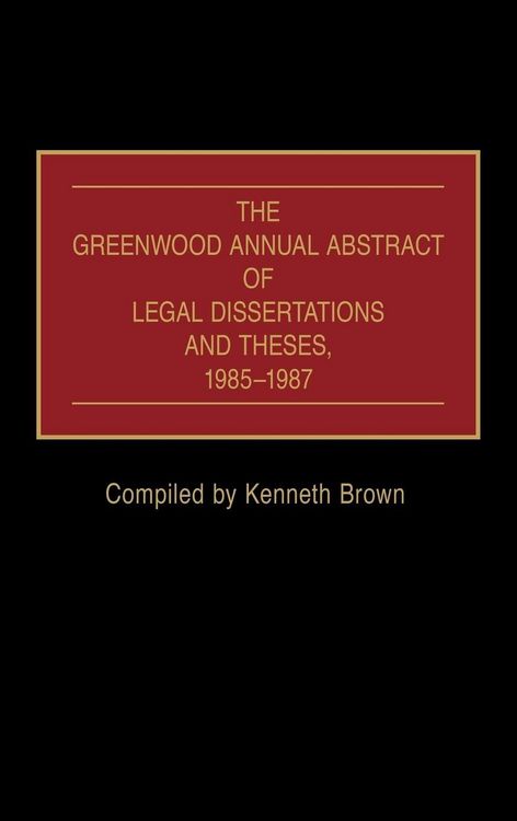 Produktbild: The Greenwood Annual Abstract of Legal Dissertations and Theses, 1985-1987
