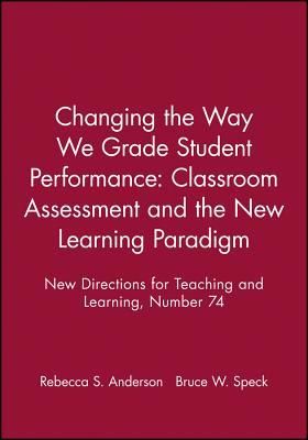 Produktbild: Changing the Way We Grade Student Performance: Classroom Assessment and the New Learning Paradigm