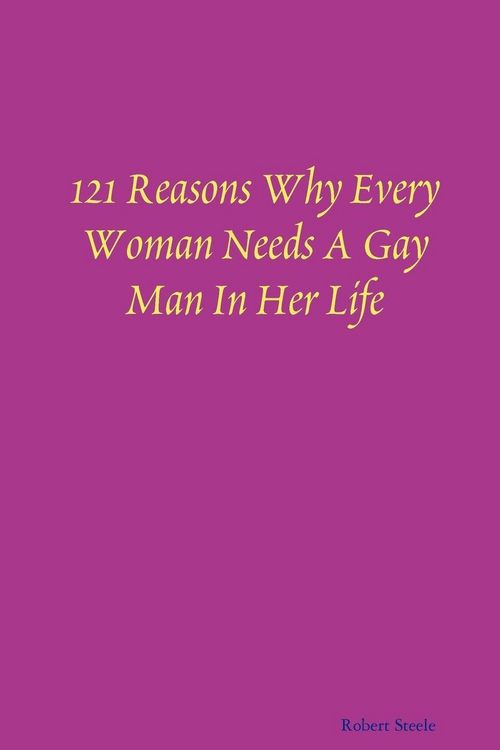 Produktbild: 121 Reasons Why Every Woman Needs A Gay Man In Her Life