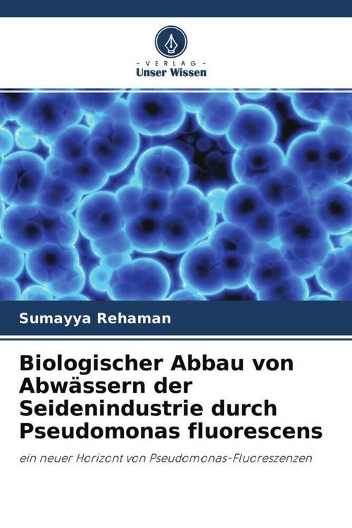 Produktbild: Biologischer Abbau von Abw&auml;ssern der Seidenindustrie durch Pseudomonas fluorescens