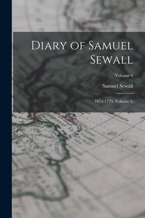 Produktbild: Diary of Samuel Sewall: 1674-1729, Volume 2;; Volume 6