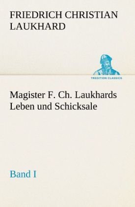 Produktbild: Magister F. Ch. Laukhards Leben und Schicksale - Band I