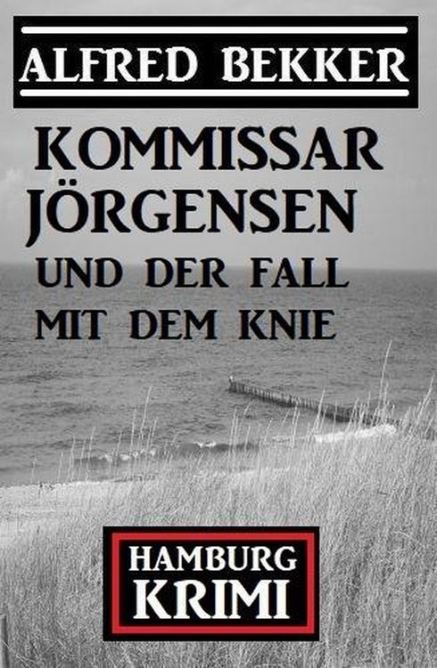 Produktbild: Kommissar J&ouml;rgensen und der Fall mit dem Knie: Kommissar J&ouml;rgensen Hamburg Krimi