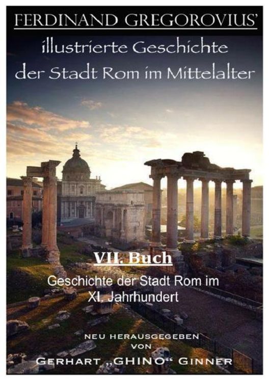 Produktbild: Ferinand Gregorovius' illustrierte Geschichte der Stadt Rom im Mittelalter, VII. Buch