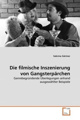 Produktbild: G&auml;rtner, S: Die filmische Inszenierung von Gangsterp&auml;rchen