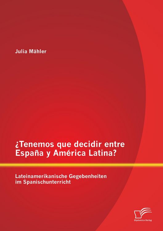 Produktbild: &iquest;Tenemos que decidir entre Espa&ntilde;a y Am&eacute;rica Latina? Lateinamerikanische Gegebenheiten im Spanischunterricht