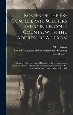 Produktbild: Roster of the Ex-Confederate Soldiers Living in Lincoln County, With the Address of A. Nixon