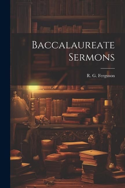 Produktbild: Baccalaureate Sermons