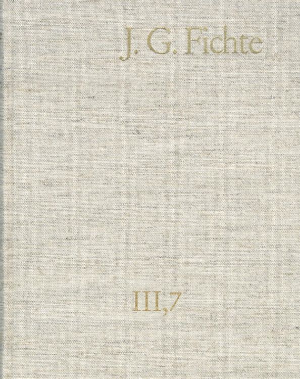 Produktbild: Johann Gottlieb Fichte: Gesamtausgabe / Reihe III: Briefe. Band 7: Briefe 1810-1812
