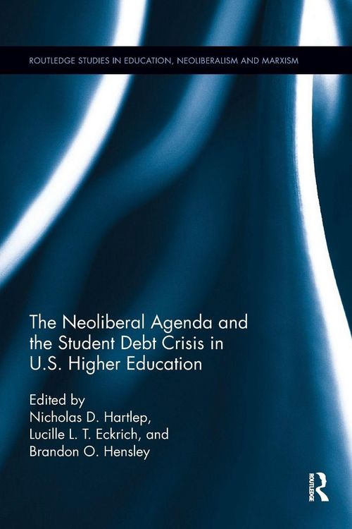 Produktbild: The Neoliberal Agenda and the Student Debt Crisis in U.S. Higher Education