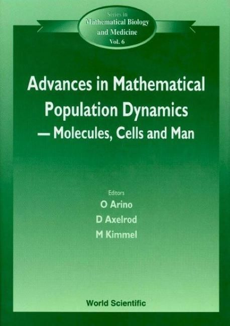 Produktbild: Advances in Mathematical Population Dynamics -- Molecules, Cells and Man - Proceedings of the 4th International Conference on Mathematical Population