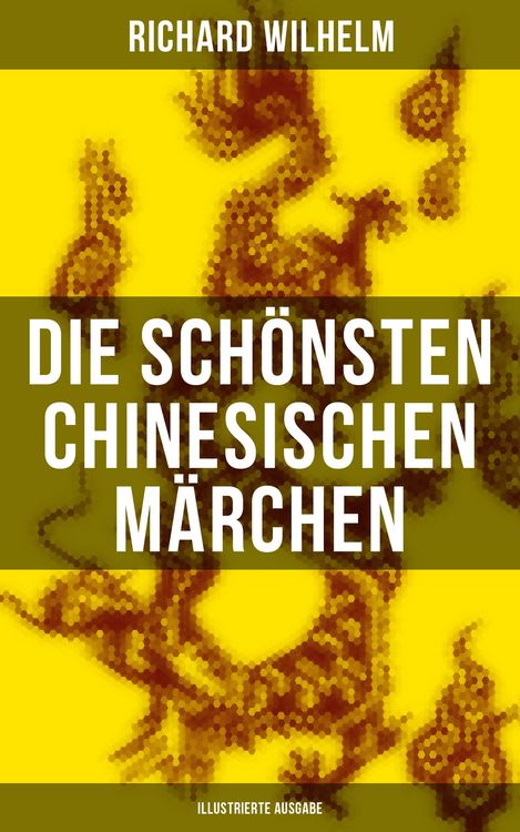 Produktbild: Die sch&ouml;nsten chinesischen M&auml;rchen (Illustrierte Ausgabe)