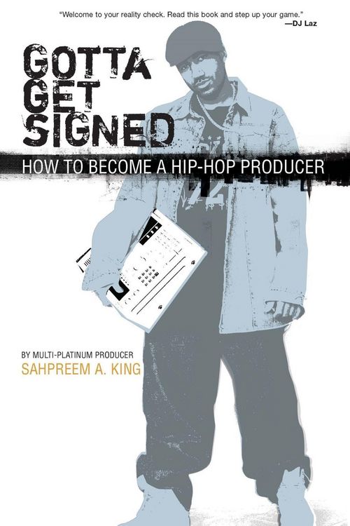 Produktbild: Gotta Get Signed: How To Become A Hip-Hop Producer