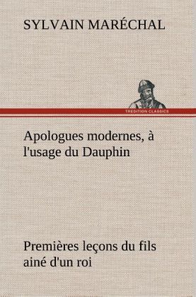 Produktbild: Apologues modernes, &agrave; l'usage du Dauphin premi&egrave;res le&ccedil;ons du fils ain&eacute; d'un roi