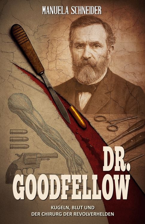 Produktbild: Dr. Goodfellow &ndash; Kugeln, Blut und der Chirurg der Revolverhelden