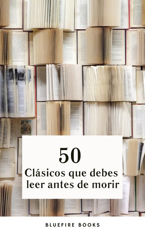Produktbild: 50 Cl&aacute;sicos que Debes Leer Antes de Morir: Tu Pasaporte a los Tesoros de la Literatura Universal