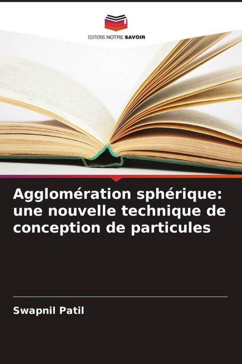 Produktbild: Agglom&eacute;ration sph&eacute;rique: une nouvelle technique de conception de particules
