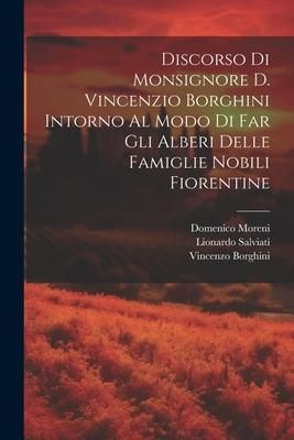 Produktbild: Discorso Di Monsignore D. Vincenzio Borghini Intorno Al Modo Di Far Gli Alberi Delle Famiglie Nobili Fiorentine