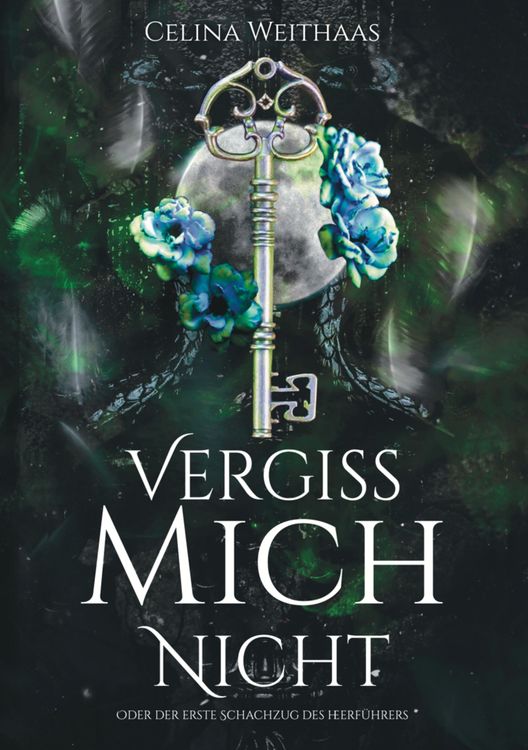 Vergiss mich nicht Oder Der erste Schachzug des Heerführers