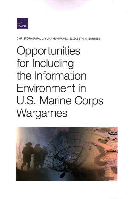 Produktbild: Opportunities for Including the Information Environment in U.S. Marine Corps Wargames