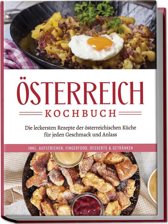 Produktbild: &Ouml;sterreich Kochbuch: Die leckersten Rezepte der &ouml;sterreichischen K&uuml;che f&uuml;r jeden Geschmack und Anlass | inkl. Aufstrichen, Fingerfood, Desserts & Getr&auml;nken