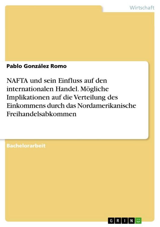 Produktbild: NAFTA und sein Einfluss auf den internationalen Handel. M&ouml;gliche Implikationen auf die Verteilung des Einkommens durch das Nordamerikanische Freihande