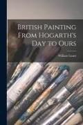 Produktbild: British Painting From Hogarth's Day to Ours