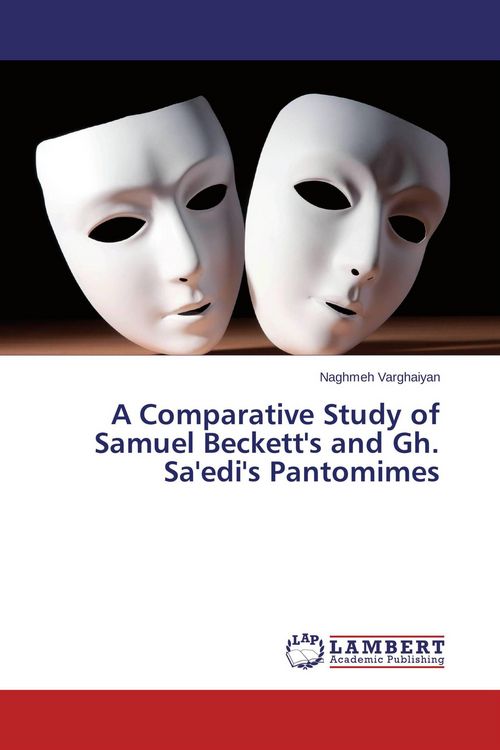Produktbild: A Comparative Study of Samuel Beckett's and Gh. Sa'edi's Pantomimes