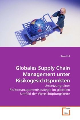 Produktbild: Feil, R: Globales Supply Chain Management unter Risikogesich