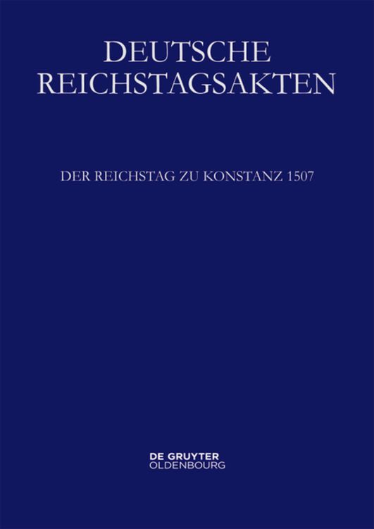Produktbild: Deutsche Reichstagsakten. Deutsche Reichstagsakten unter Maximilian I. / Der Reichstag zu Konstanz 1507