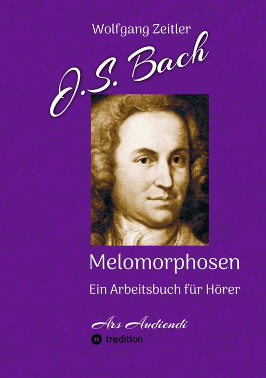 Produktbild: J.S. Bach - Melomorphosen: Fr&uuml;chte der Musikmeditation, sichtbar gemachte Informationsmatrix ausgew&auml;hlter Musikst&uuml;cke, Gestaltwerkzeuge f&uuml;r Musikh&ouml;rer