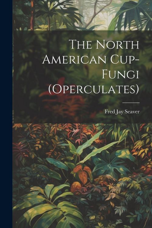 Produktbild: The North American Cup-fungi (operculates)