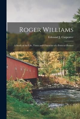 Produktbild: Roger Williams: a Study of the Life, Times and Character of a Political Pioneer