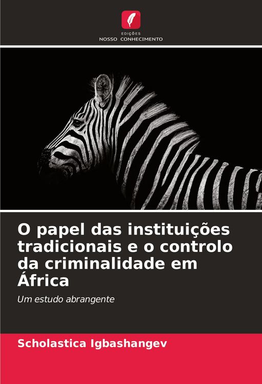 Produktbild: O papel das institui&ccedil;&otilde;es tradicionais e o controlo da criminalidade em &Aacute;frica