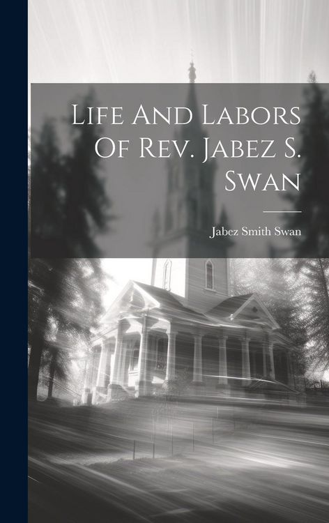 Produktbild: Life And Labors Of Rev. Jabez S. Swan