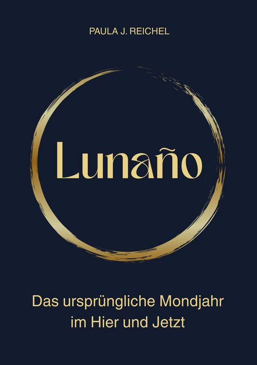 Produktbild: Luna&ntilde;o - Das urspr&uuml;ngliche Mondjahr im Hier und Jetzt