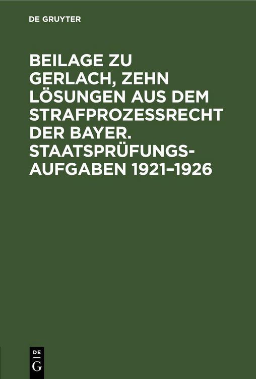 Produktbild: Beilage zu Gerlach, Zehn L&ouml;sungen aus dem Strafproze&szlig;recht der Bayer. Staatspr&uuml;fungs-Aufgaben 1921&ndash;1926